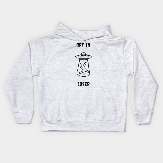 Get In Loser Kids Hoodie by dote conference